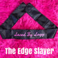 The Edge Slayer - Laced by Layy